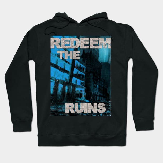 Redeem the Ruins Design C Hoodie by REDEEM the RUINS